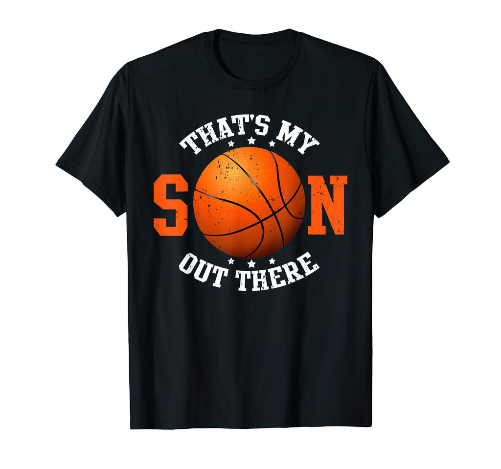 Thats My Son Out There Basketball Gifts T-Shirt - Unique Graphic Unisex - T-Shirt, Sweatshirt, Hoodie
