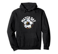Match Day Soccer Futbol Player Game Hoodie - Aesthetic Graphic Men Women - T-Shirt, Sweatshirt, Hoodie