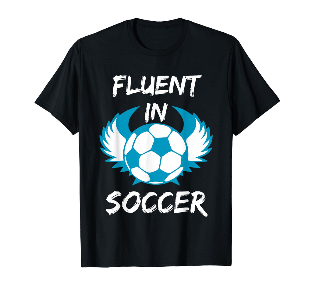 Funny Fluent Soccer T-Shirt - Custom Art Print for Adults - T-Shirt, Sweatshirt, Hoodie