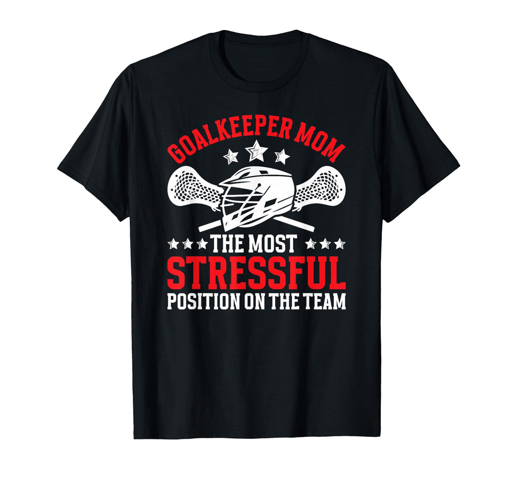 Funny Lacrosse Goalkeeper Mom T-Shirt - Streetwear Style for Adults - T-Shirt, Sweatshirt, Hoodie