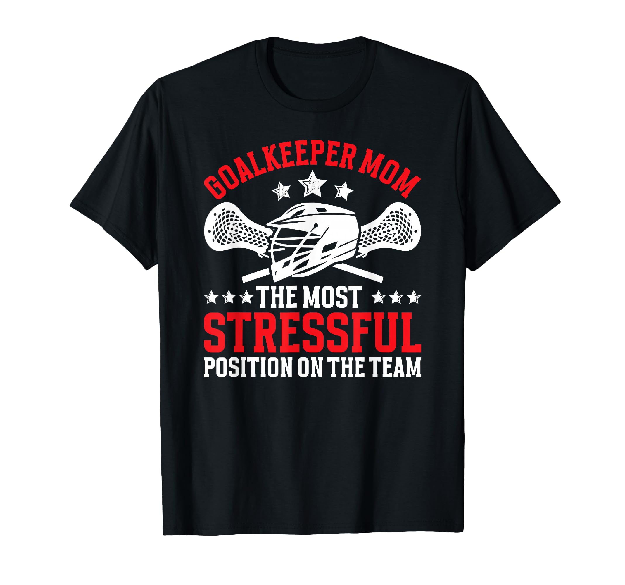 Funny Lacrosse Goalkeeper Mom T-Shirt - Streetwear Style for Adults - T-Shirt, Sweatshirt, Hoodie