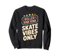 Roller Rink Vibes Sweatshirt - Graphic Print Men Women - T-Shirt, Sweatshirt, Hoodie