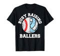 Busy Raising Ballers Funny Baseball T-Shirt - Custom Art Print Men Women - T-Shirt, Sweatshirt, Hoodie