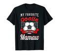 My Favorite Goalie Calls Me Mamaw Soccer T-Shirt - Streetwear Style Unisex - T-Shirt, Sweatshirt, Hoodie