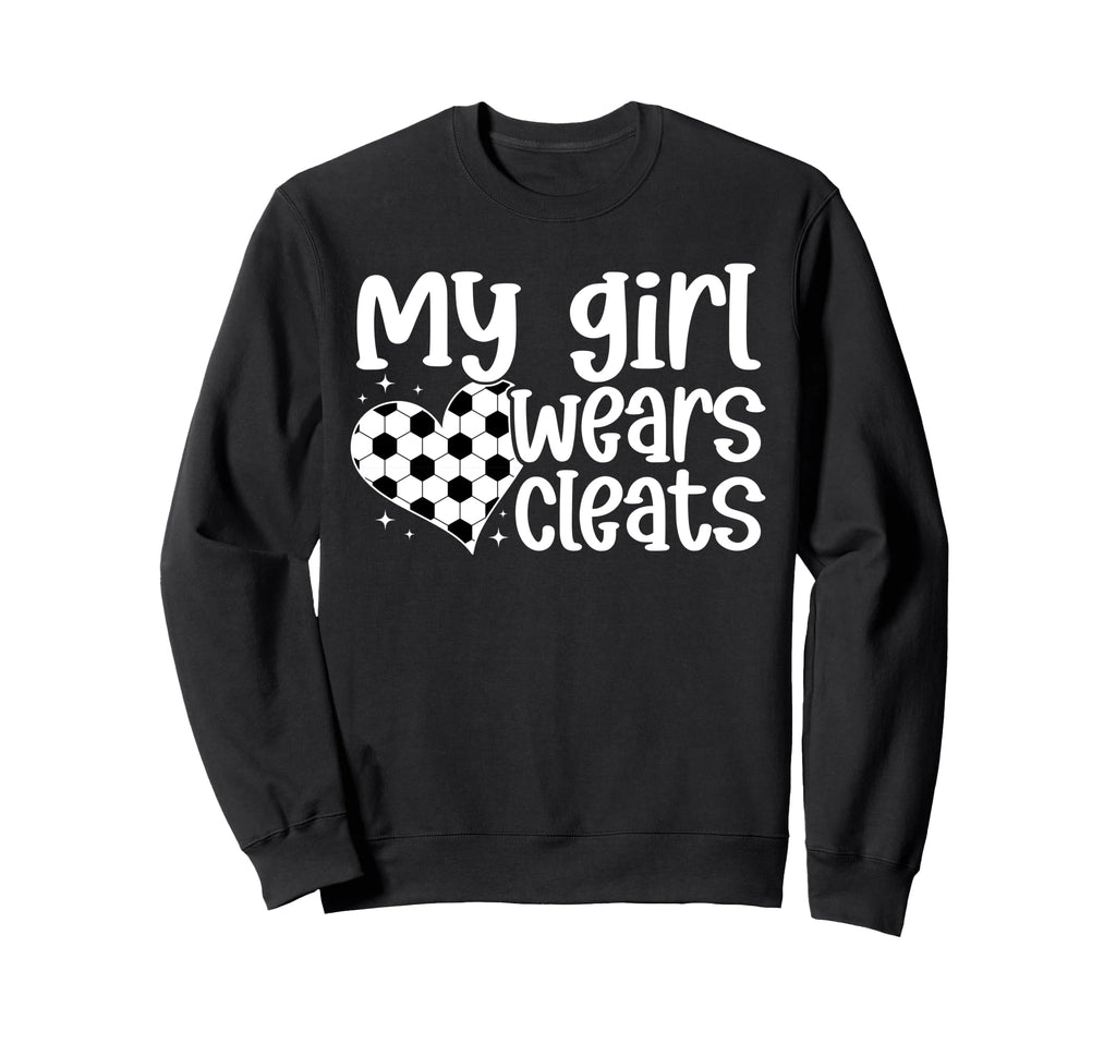 My Wears Cleats Soccer Mom Soccer Sweatshirt - Streetwear Style for Adults - T-Shirt, Sweatshirt, Hoodie