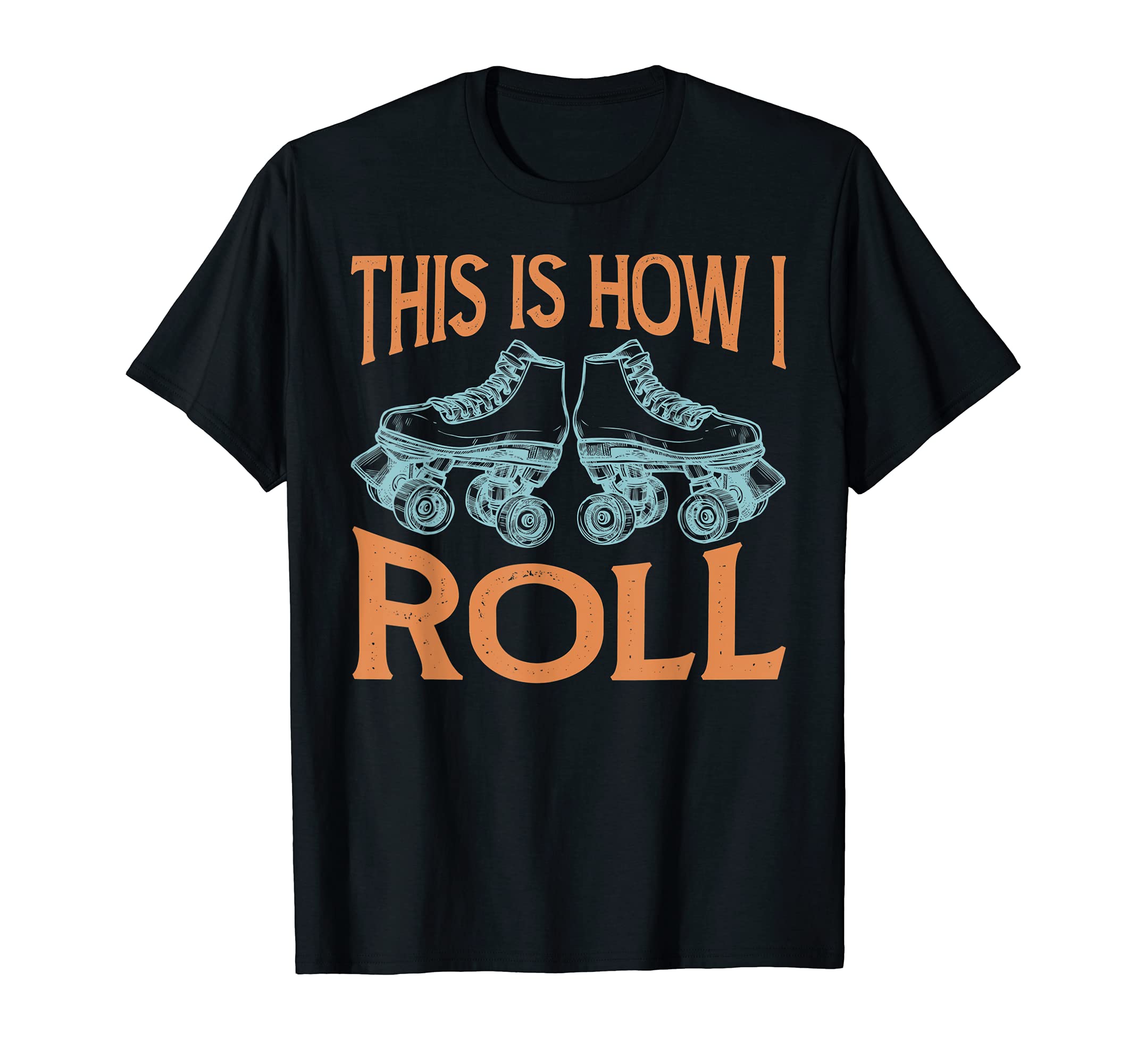Skaters This Is How I Roll Roller T-Shirt - Aesthetic Graphic for Adults - T-Shirt, Sweatshirt, Hoodie