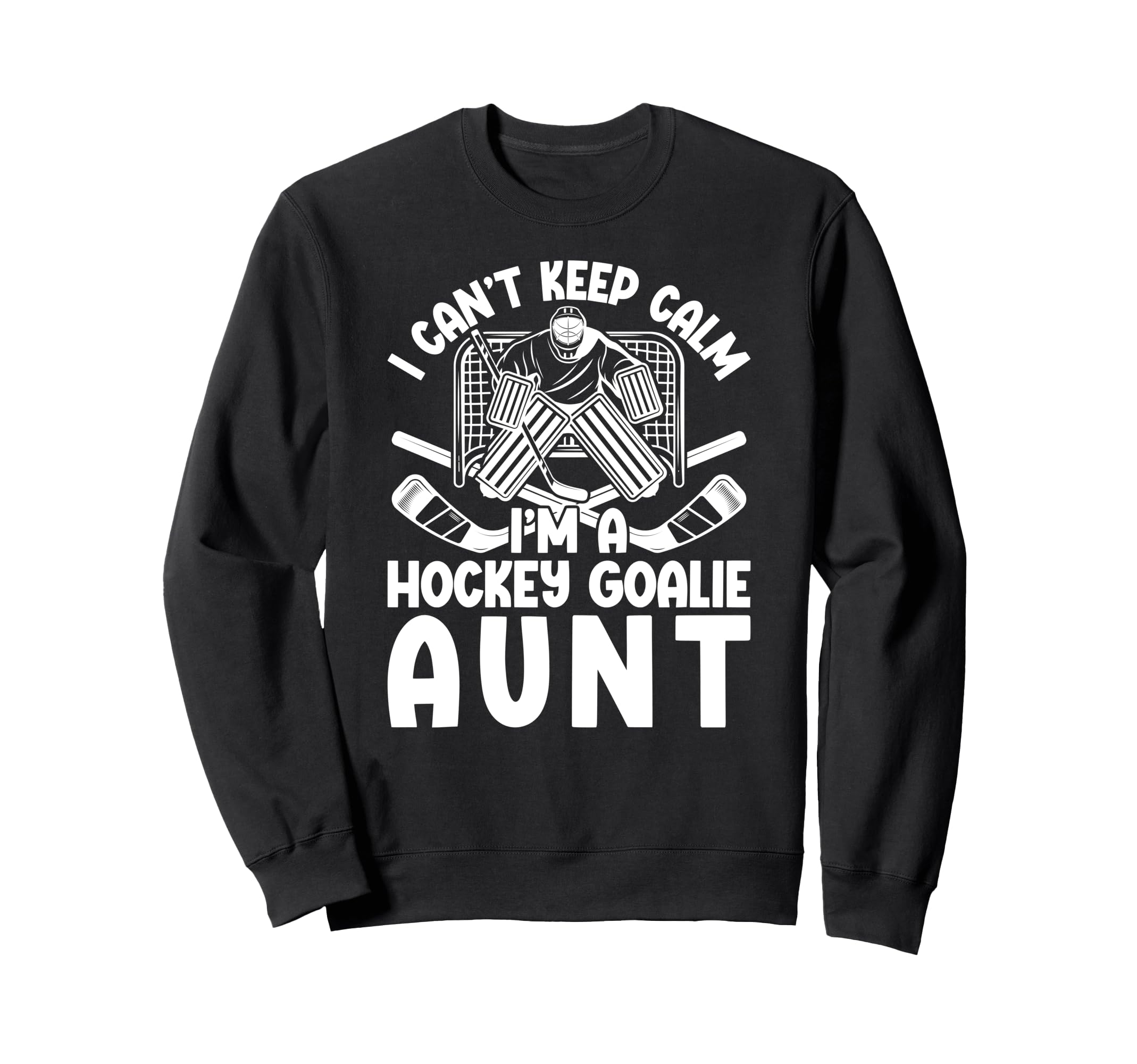 Im Hockey Goalie Aunt Ice Hockey Sweatshirt - Novelty Apparel Men Women - T-Shirt, Sweatshirt, Hoodie