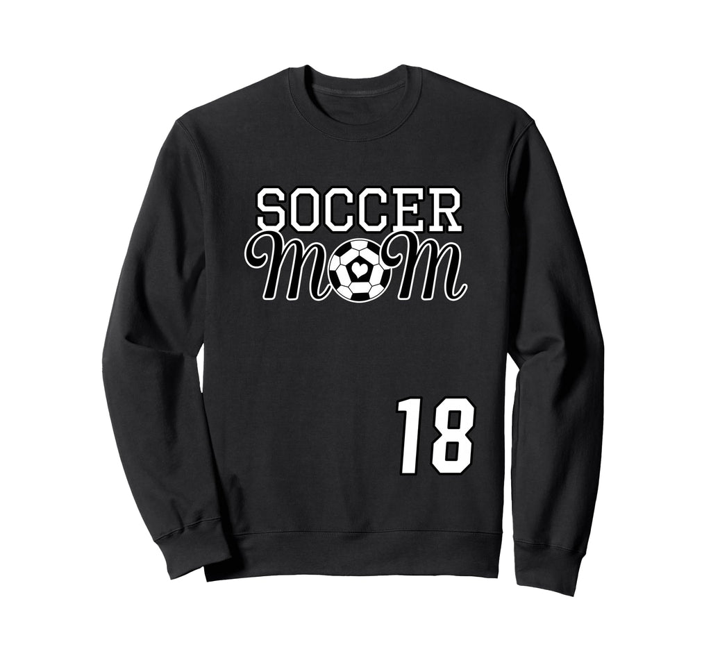 Number 18 Soccer Mom Mothers Day 18 Sweatshirt - Streetwear Style Unisex - T-Shirt, Sweatshirt, Hoodie