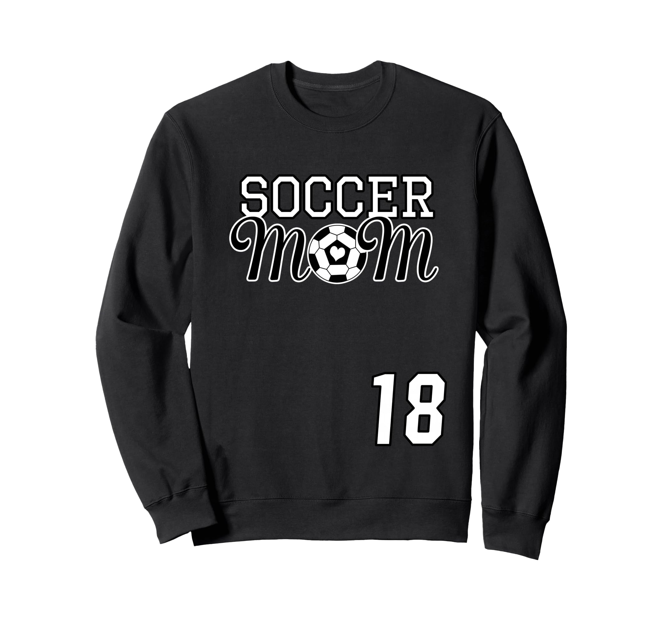 Number 18 Soccer Mom Mothers Day 18 Sweatshirt - Streetwear Style Unisex - T-Shirt, Sweatshirt, Hoodie