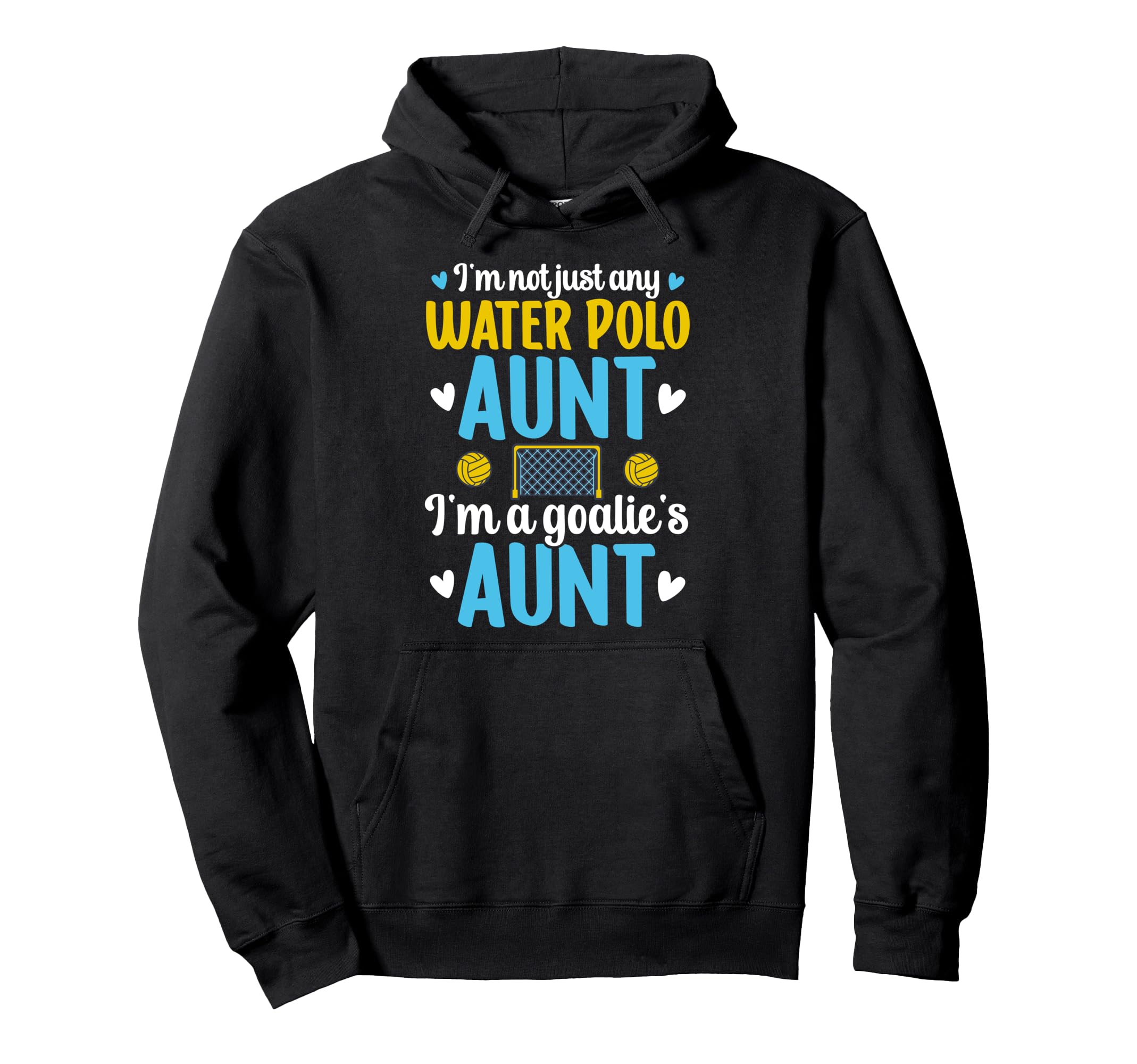 Im Water Polo Goalie Aunt Water Polo Hoodie - Custom Art Print Men Women - T-Shirt, Sweatshirt, Hoodie