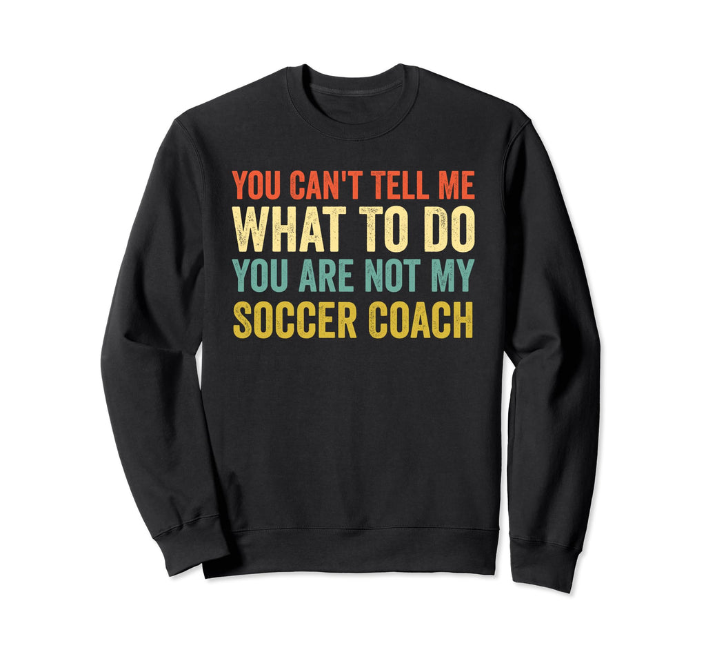 Funny Soccer Lover Soccer Coach Sweatshirt - Trendy Graphic Men Women - T-Shirt, Sweatshirt, Hoodie