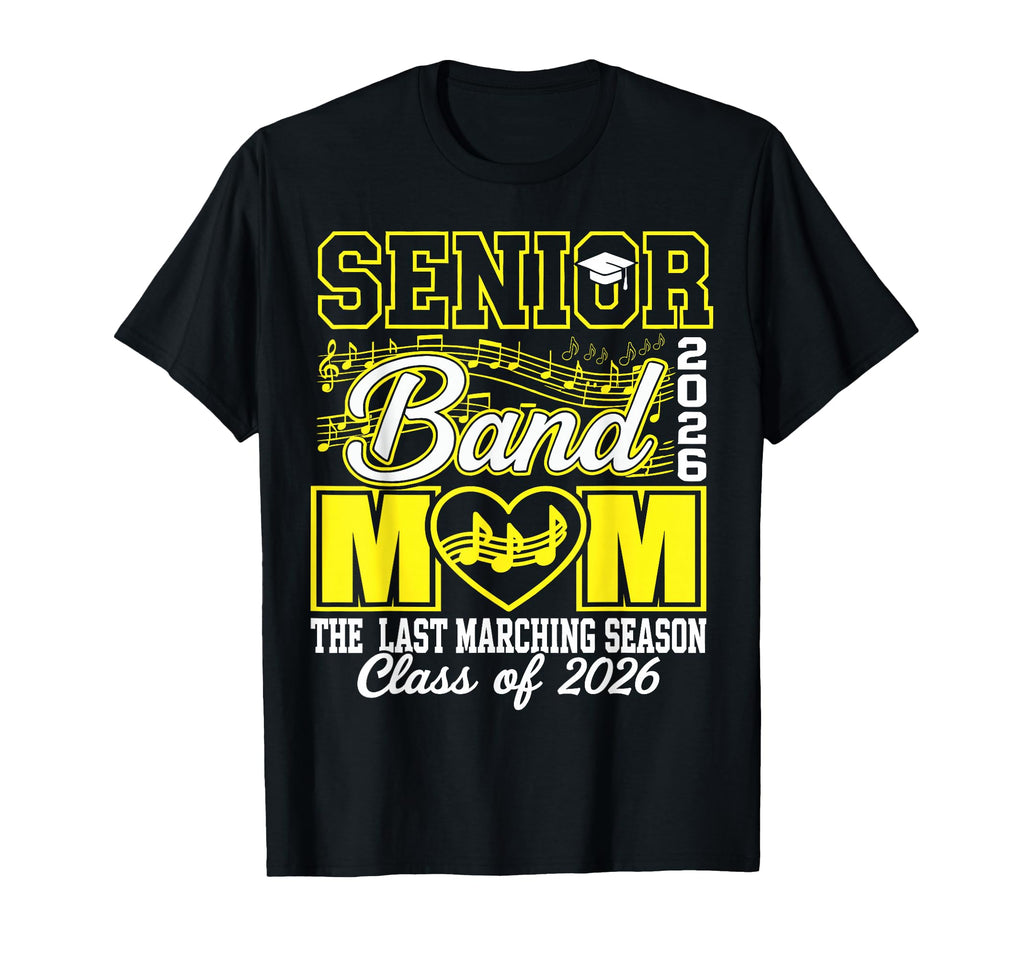 Senior Band Mom 2026 Last Marching T-Shirt - Fun Novelty Design Unisex - T-Shirt, Sweatshirt, Hoodie