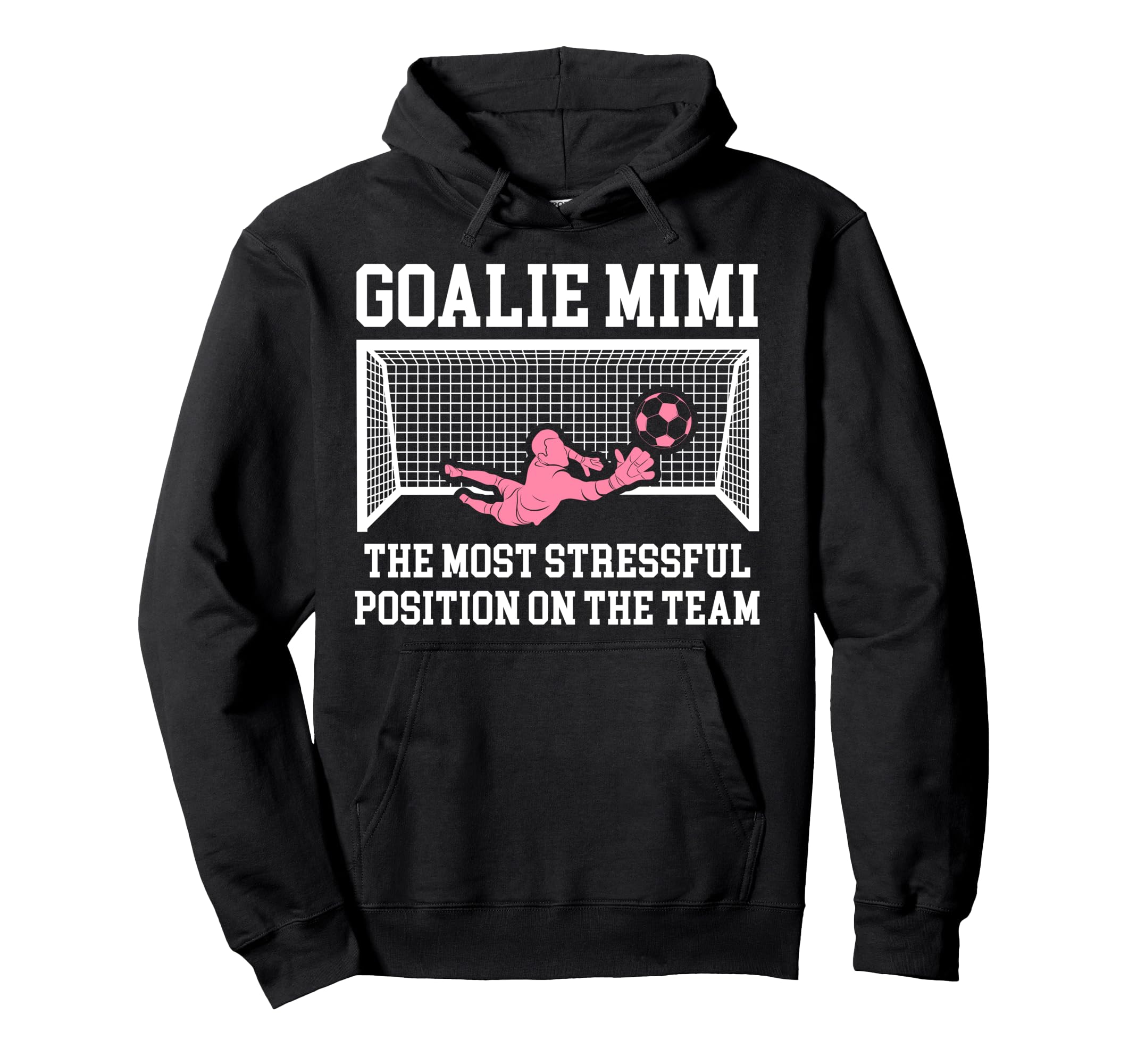 Funny Soccer Goalie Mimi Soccer Keeper Hoodie - Novelty Apparel for Adults - T-Shirt, Sweatshirt, Hoodie