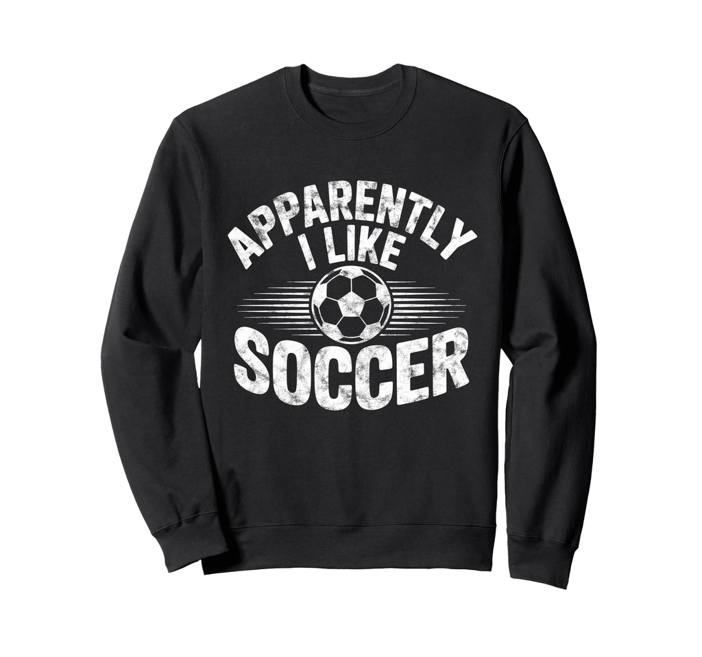 Apparently I Like Soccer Game Day Mom Sweatshirt - Minimalist Print Unisex - T-Shirt, Sweatshirt, Hoodie