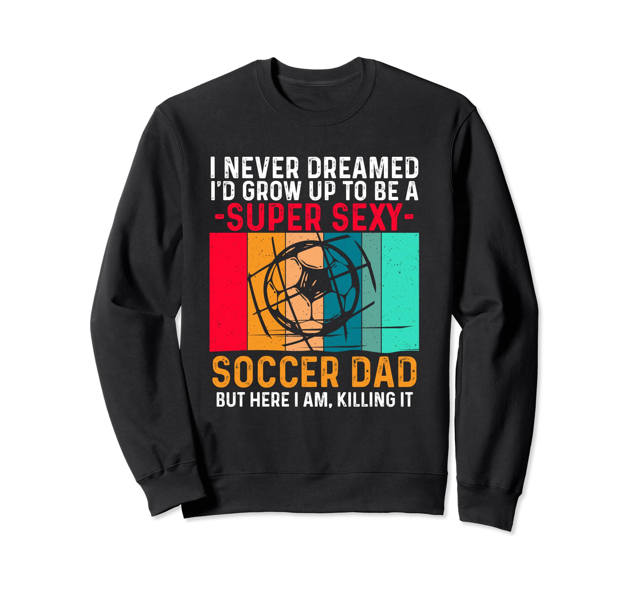 I Never Dreamed Id Grow Up To Be Sweatshirt - Minimalist Print Men Women - T-Shirt, Sweatshirt, Hoodie