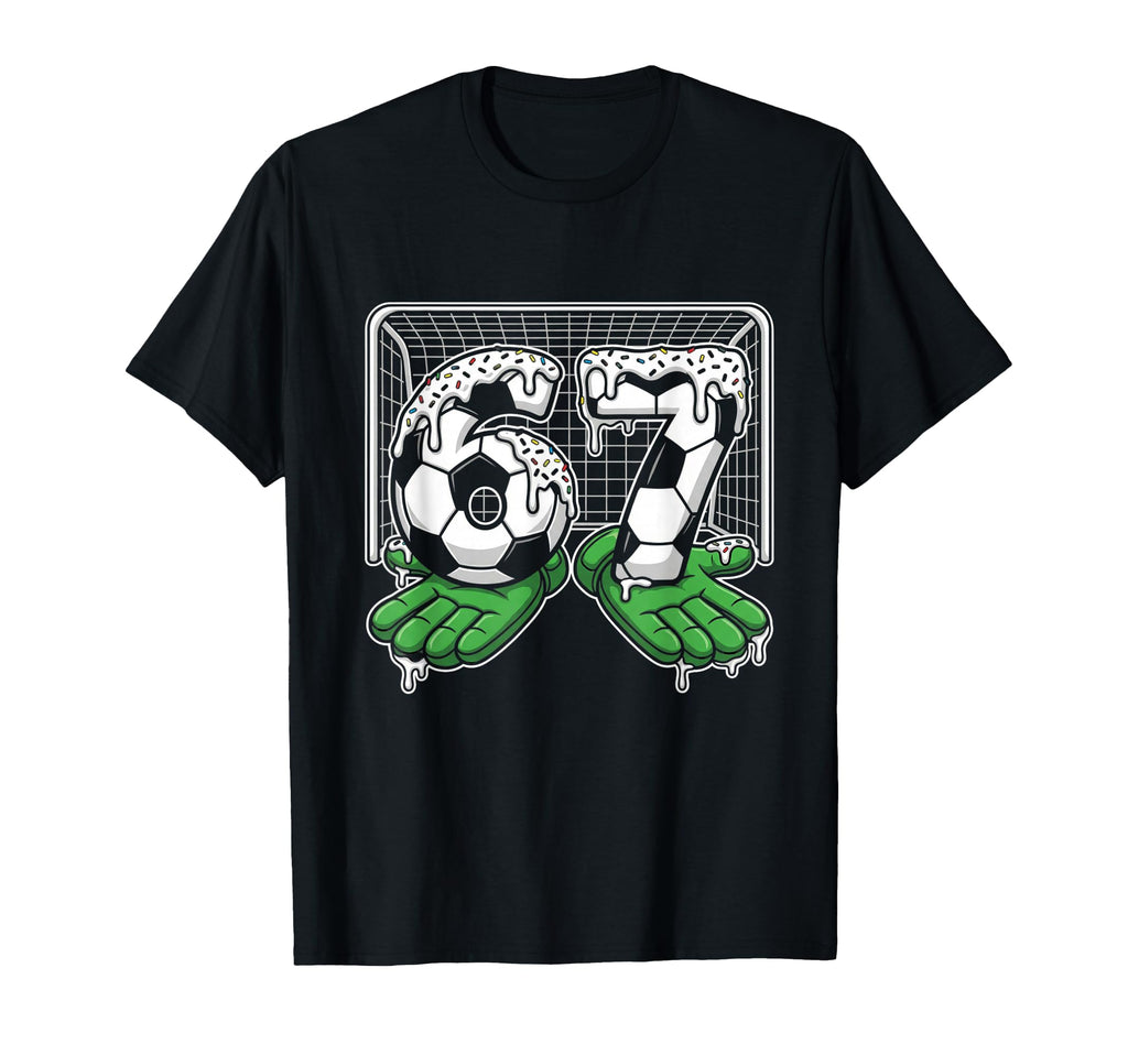 67 Soccer Ball Goalie Net Gloves T-Shirt - Fun Novelty Design Men Women - T-Shirt, Sweatshirt, Hoodie