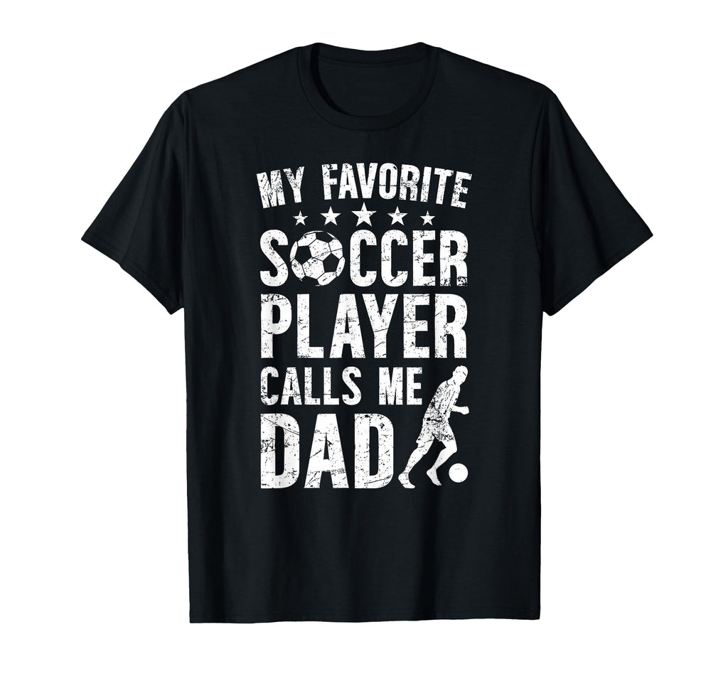 My Favorite Soccer Player Dad Soccer Dad T-Shirt - Unique Graphic Unisex - T-Shirt, Sweatshirt, Hoodie