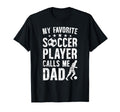 My Favorite Soccer Player Dad Soccer Dad T-Shirt - Unique Graphic Unisex - T-Shirt, Sweatshirt, Hoodie