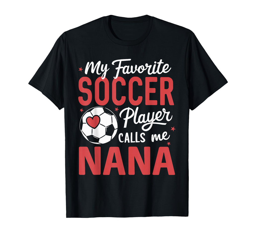Funny My Favorite Soccer Player Calls T-Shirt - Novelty Apparel Men Women - T-Shirt, Sweatshirt, Hoodie