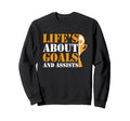 Lifes About Goals And Assists Funny Sweatshirt - Trendy Graphic for Adults - T-Shirt, Sweatshirt, Hoodie