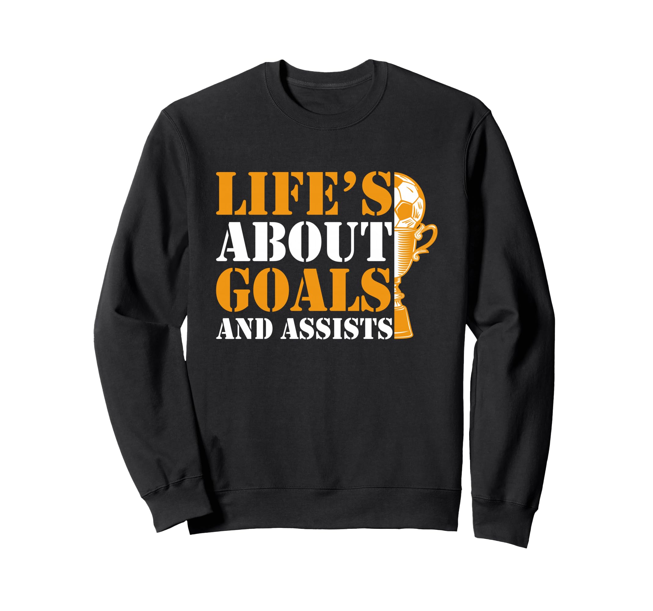 Lifes About Goals And Assists Funny Sweatshirt - Trendy Graphic for Adults - T-Shirt, Sweatshirt, Hoodie
