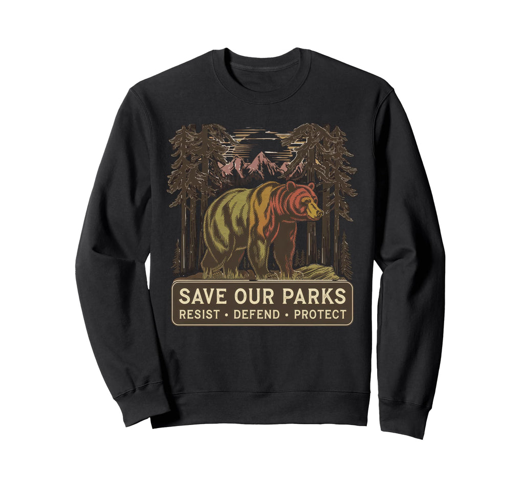 Save Our Parks Protect National Park Sweatshirt - Aesthetic Graphic Unisex - T-Shirt, Sweatshirt, Hoodie