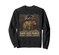 Save Our Parks Protect National Park Sweatshirt - Aesthetic Graphic Unisex - T-Shirt, Sweatshirt, Hoodie
