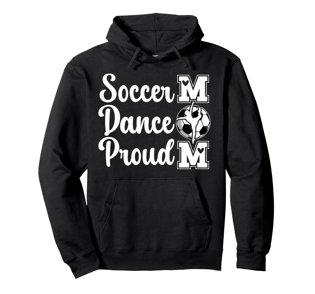 Proud Soccer And Dance Mom Soccer Player Hoodie - Custom Art Print Unisex - T-Shirt, Sweatshirt, Hoodie