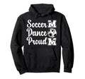 Proud Soccer And Dance Mom Soccer Player Hoodie - Custom Art Print Unisex - T-Shirt, Sweatshirt, Hoodie