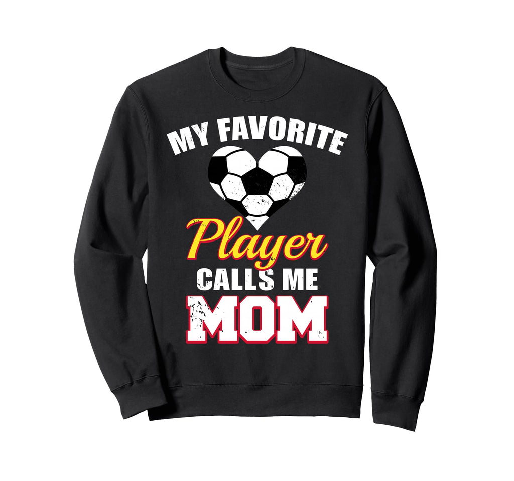 My Favorite Soccer Player Calls Me Mom Sweatshirt - Custom Art Print Unisex - T-Shirt, Sweatshirt, Hoodie