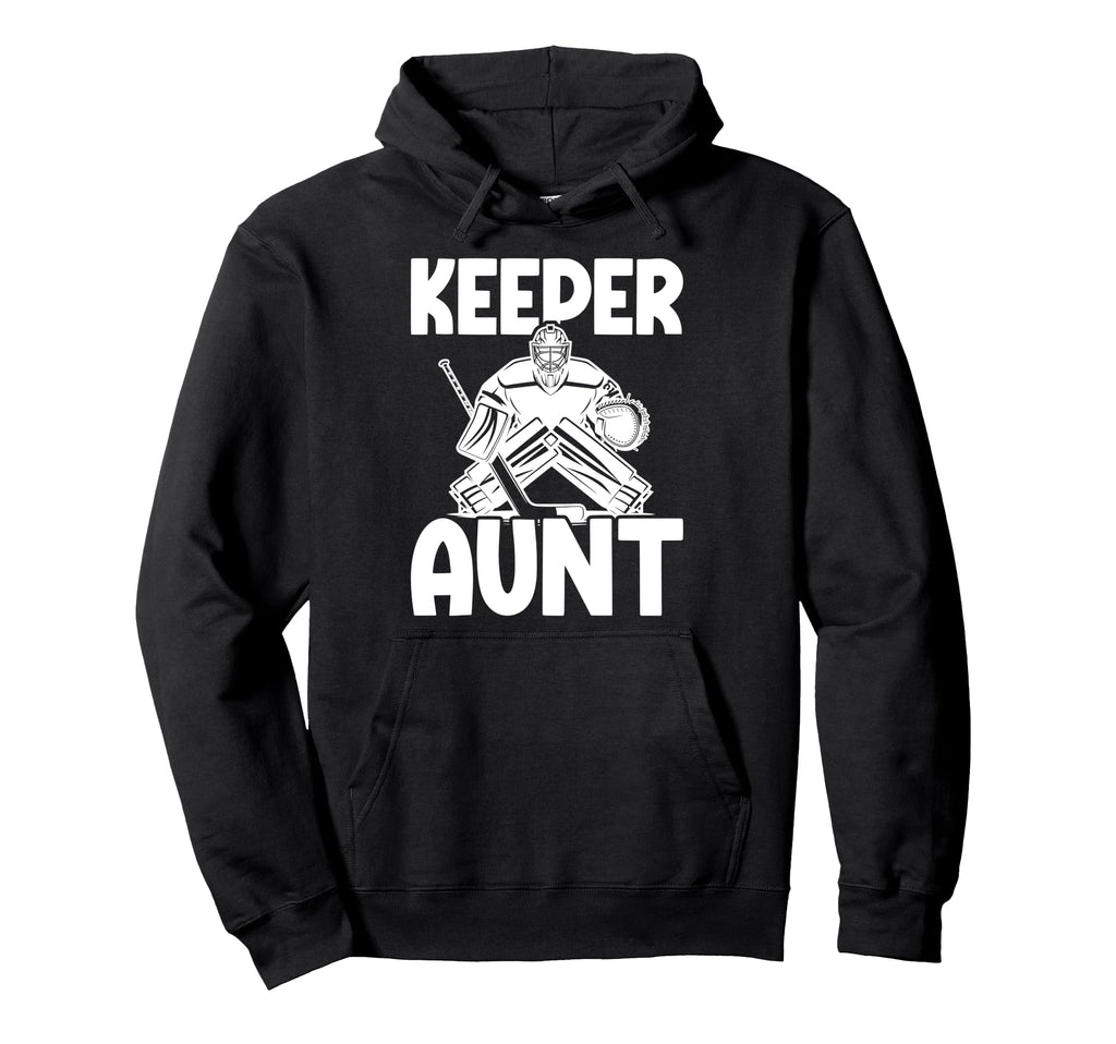 Ice Hockey Keeper Aunt Hockey Goalie Hoodie - Streetwear Style for Adults - T-Shirt, Sweatshirt, Hoodie