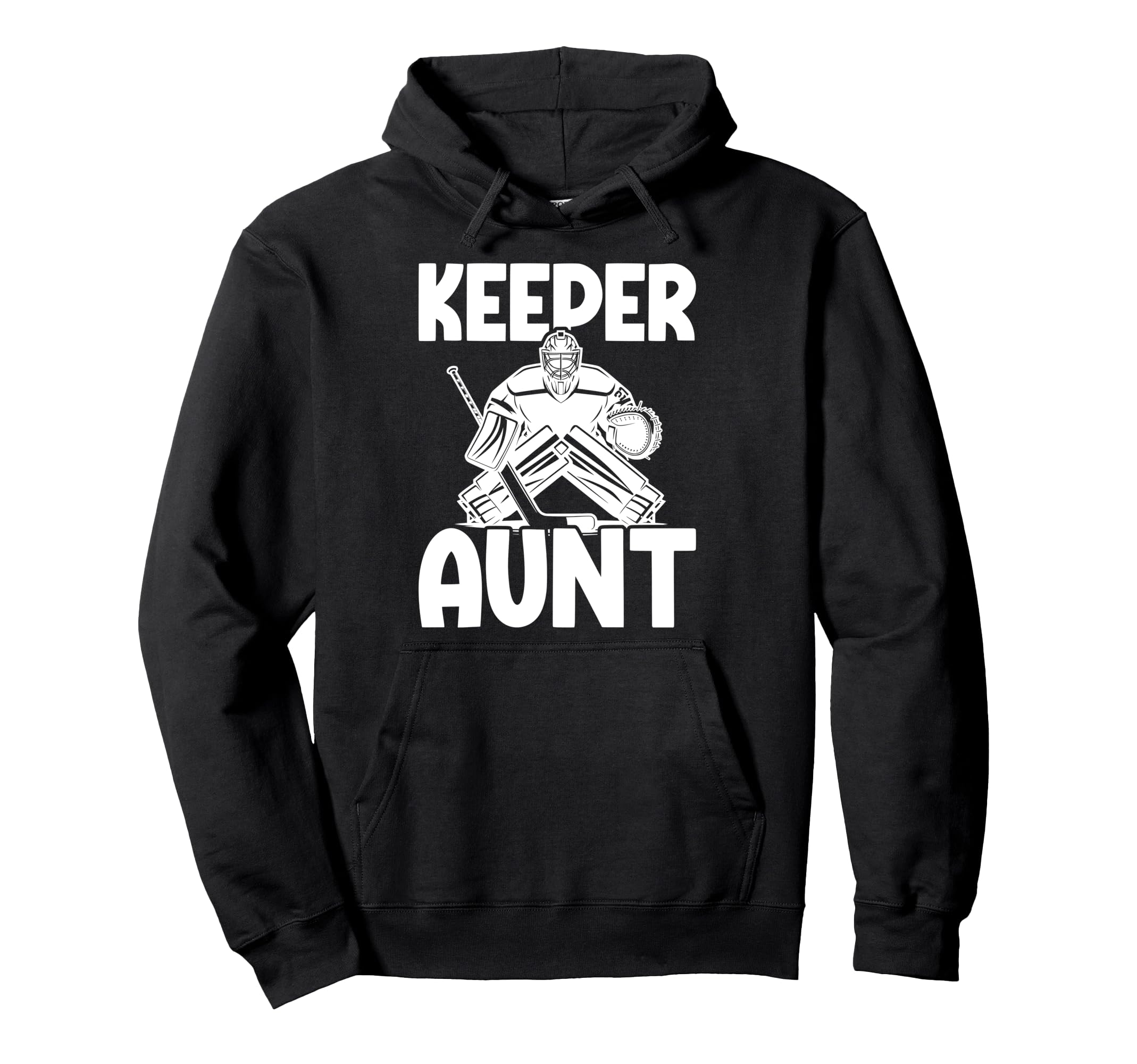 Ice Hockey Keeper Aunt Hockey Goalie Hoodie - Streetwear Style for Adults - T-Shirt, Sweatshirt, Hoodie