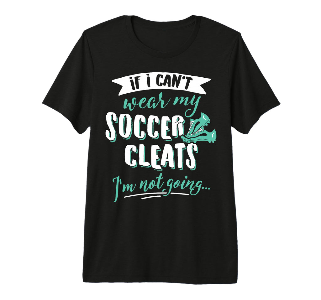 Soccer Gift Take My Soccer Cleats Tri T-Shirt - Fun Novelty Design Unisex - T-Shirt, Sweatshirt, Hoodie