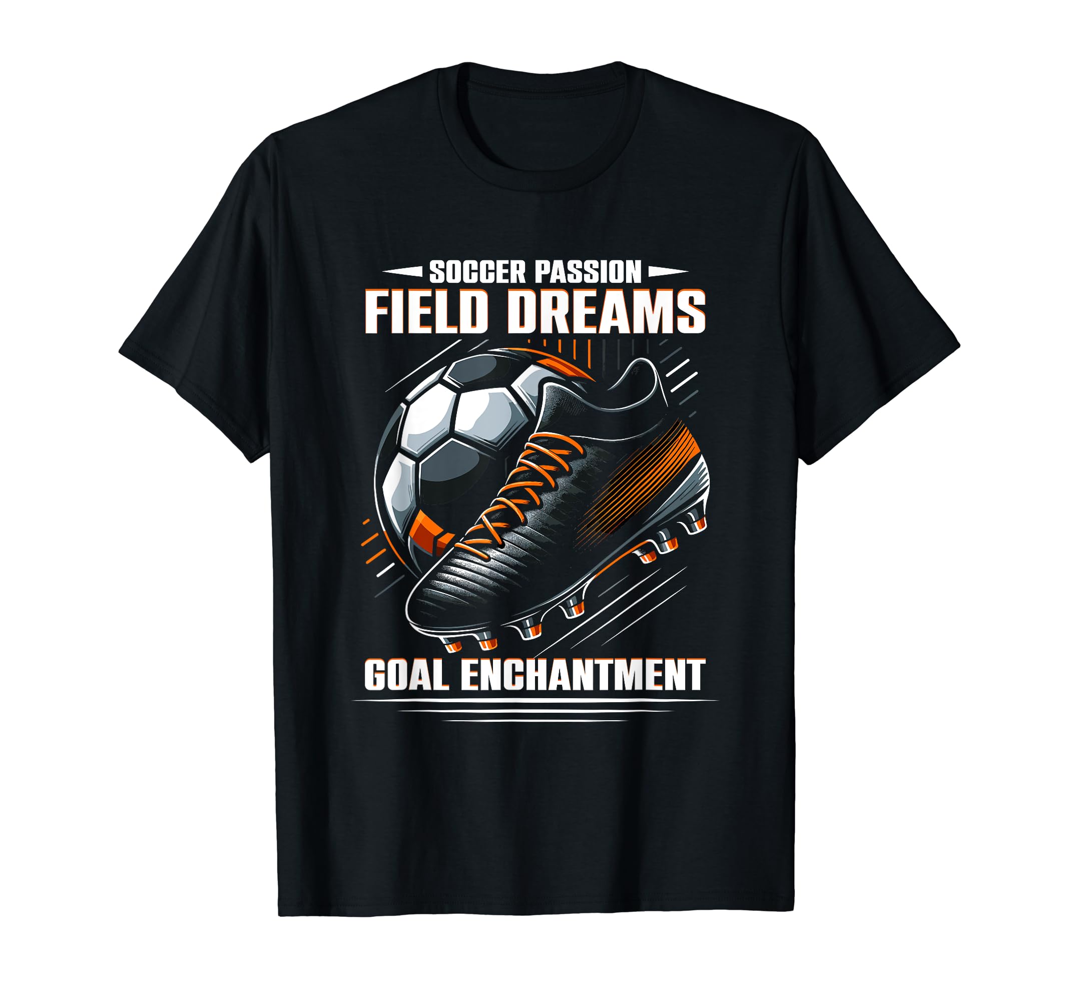 Soccer Passion Field Dreams Goal T-Shirt - Fun Novelty Design for Adults - T-Shirt, Sweatshirt, Hoodie