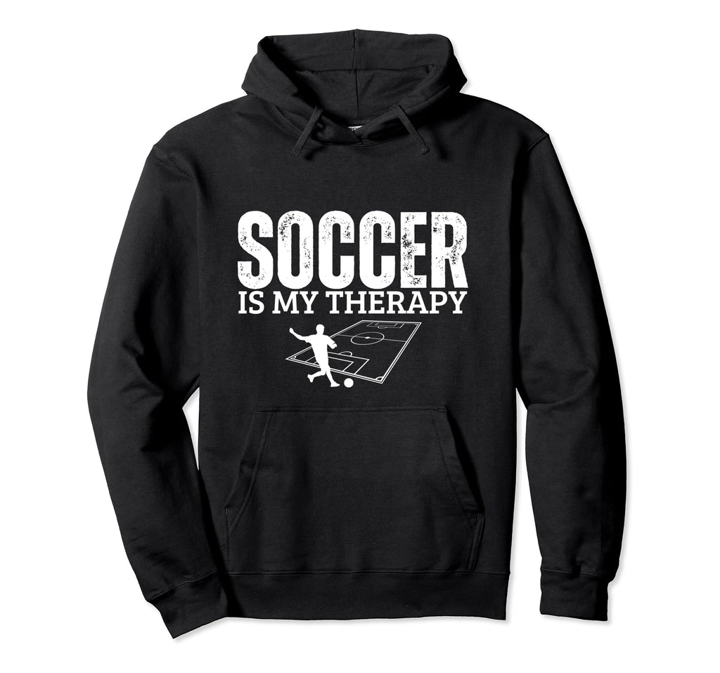Soccer Is My Therapy Funny Soccer Hoodie - Casual Everyday Wear Men Women - T-Shirt, Sweatshirt, Hoodie