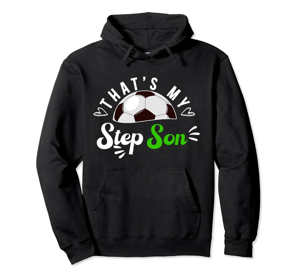 Thats My Stepson Soccer Step Mom Hoodie - Fun Novelty Design for Adults - T-Shirt, Sweatshirt, Hoodie