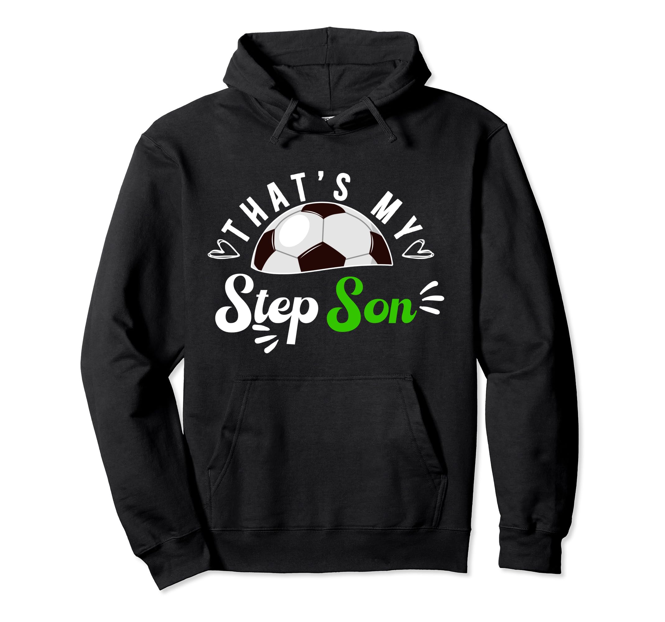 Thats My Stepson Soccer Step Mom Hoodie - Casual Everyday Wear Men Women - T-Shirt, Sweatshirt, Hoodie