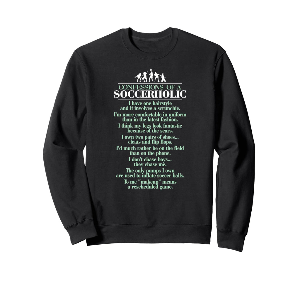 Confessions Soccerholic Funny Soccer Sweatshirt - Novelty Apparel Men Women - T-Shirt, Sweatshirt, Hoodie