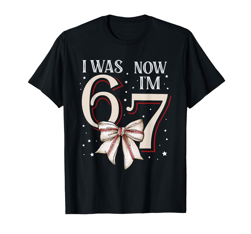 Funny 67Six Seven Birthday Baseball Was T-Shirt - Custom Art Print Unisex - T-Shirt, Sweatshirt, Hoodie