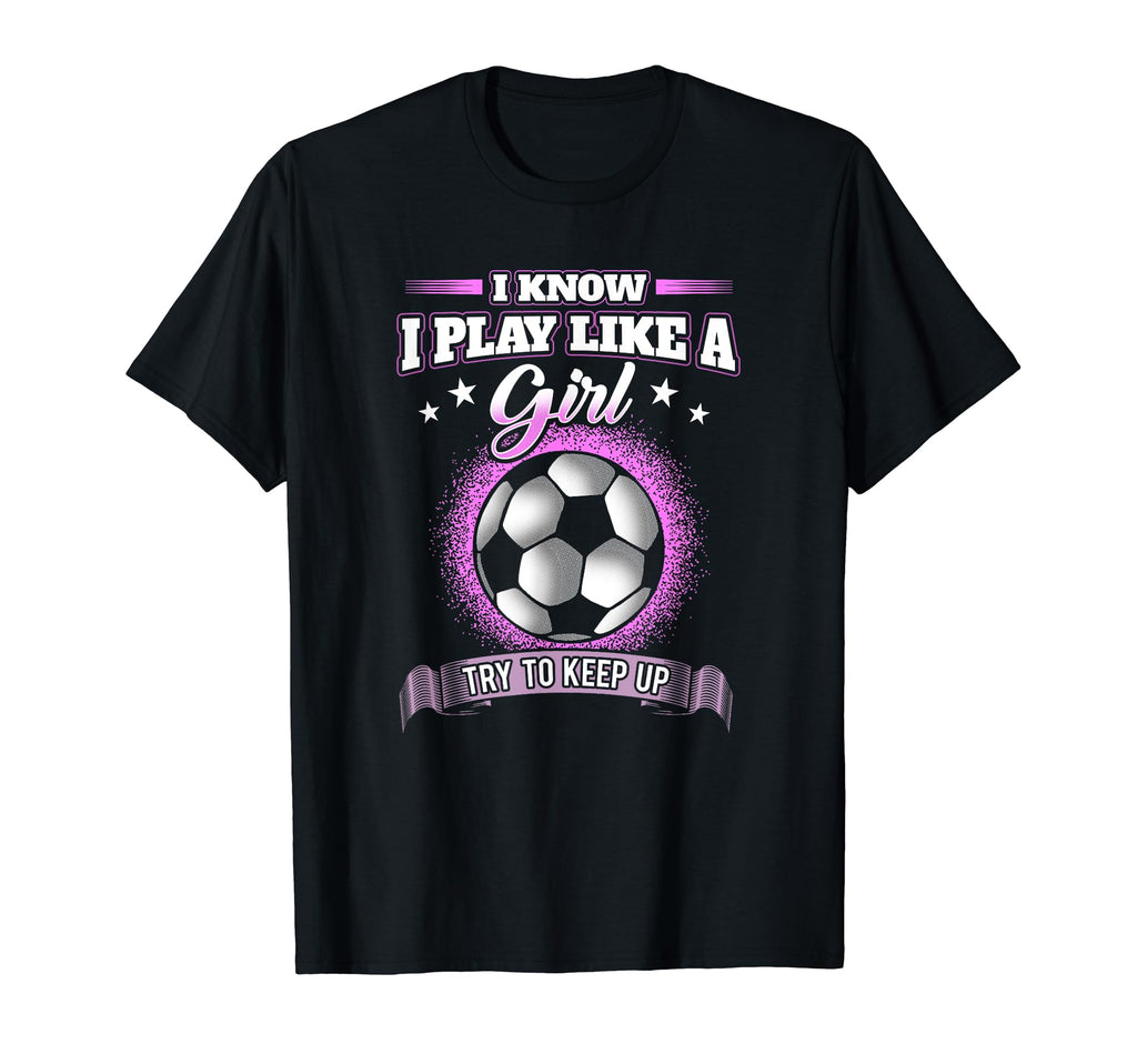 I Know I Play Like Try To Keep Up T-Shirt - Unique Graphic for Adults - T-Shirt, Sweatshirt, Hoodie