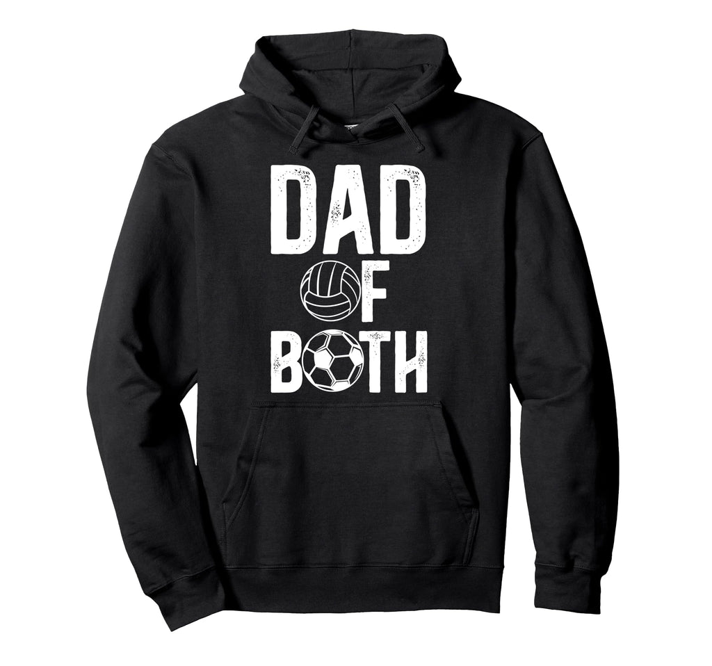 Dad Both Proud Soccer Volleyball Dad Hoodie - Novelty Apparel Men Women - T-Shirt, Sweatshirt, Hoodie