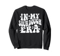 My Sourdough Era Sweatshirt - Streetwear Style for Adults - T-Shirt, Sweatshirt, Hoodie