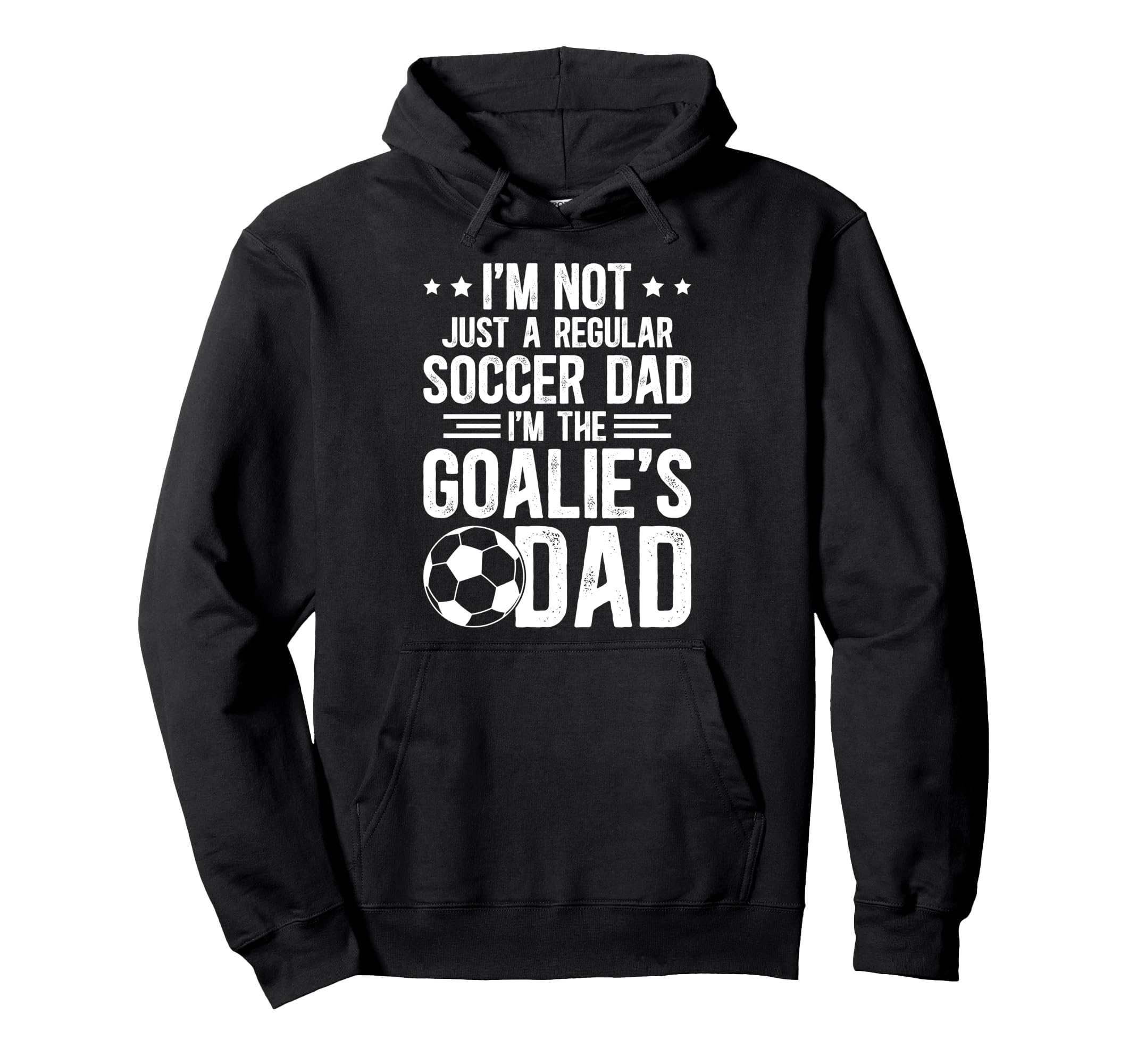 Im Soccer Goalie Dad Soccer Keeper Dad Hoodie - Novelty Apparel Men Women - T-Shirt, Sweatshirt, Hoodie
