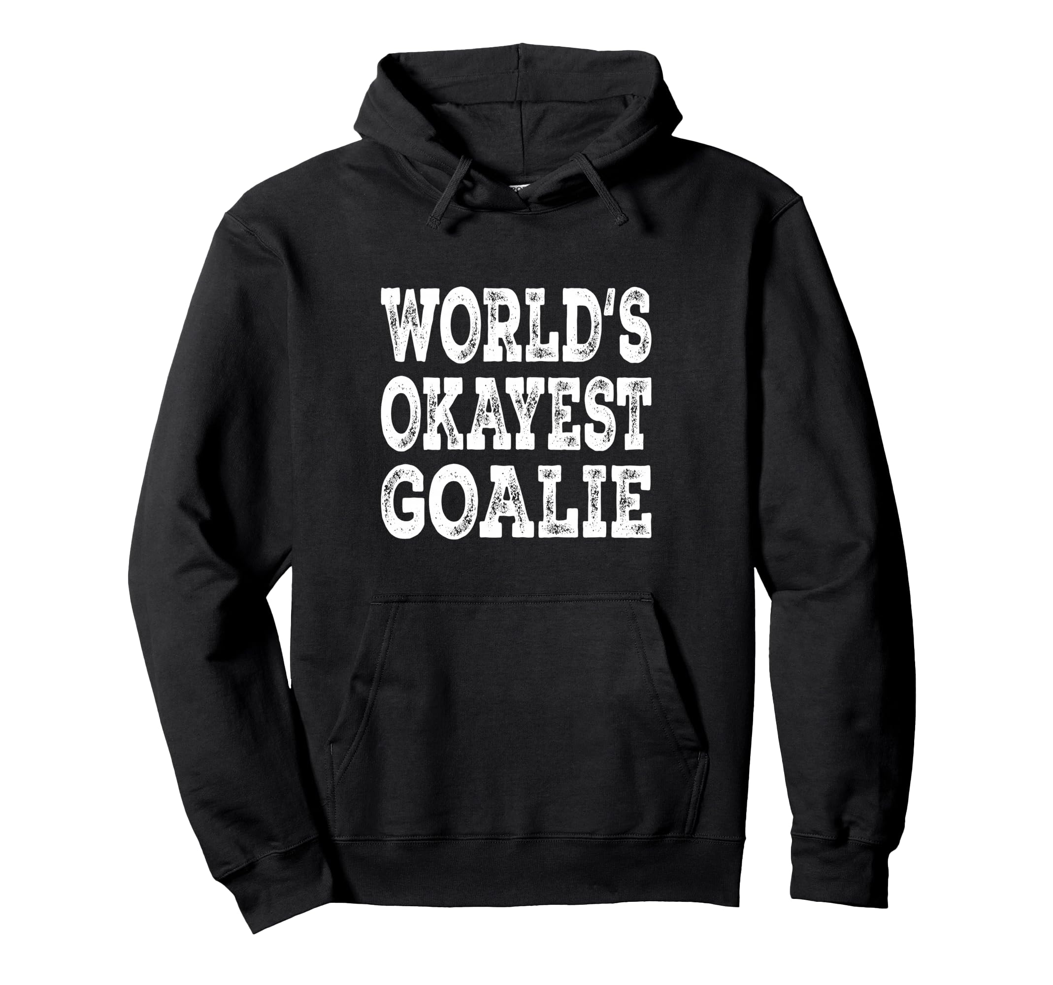 Worlds Okayest Goalie Funny Hockey Player Hoodie - Streetwear Style Unisex - T-Shirt, Sweatshirt, Hoodie