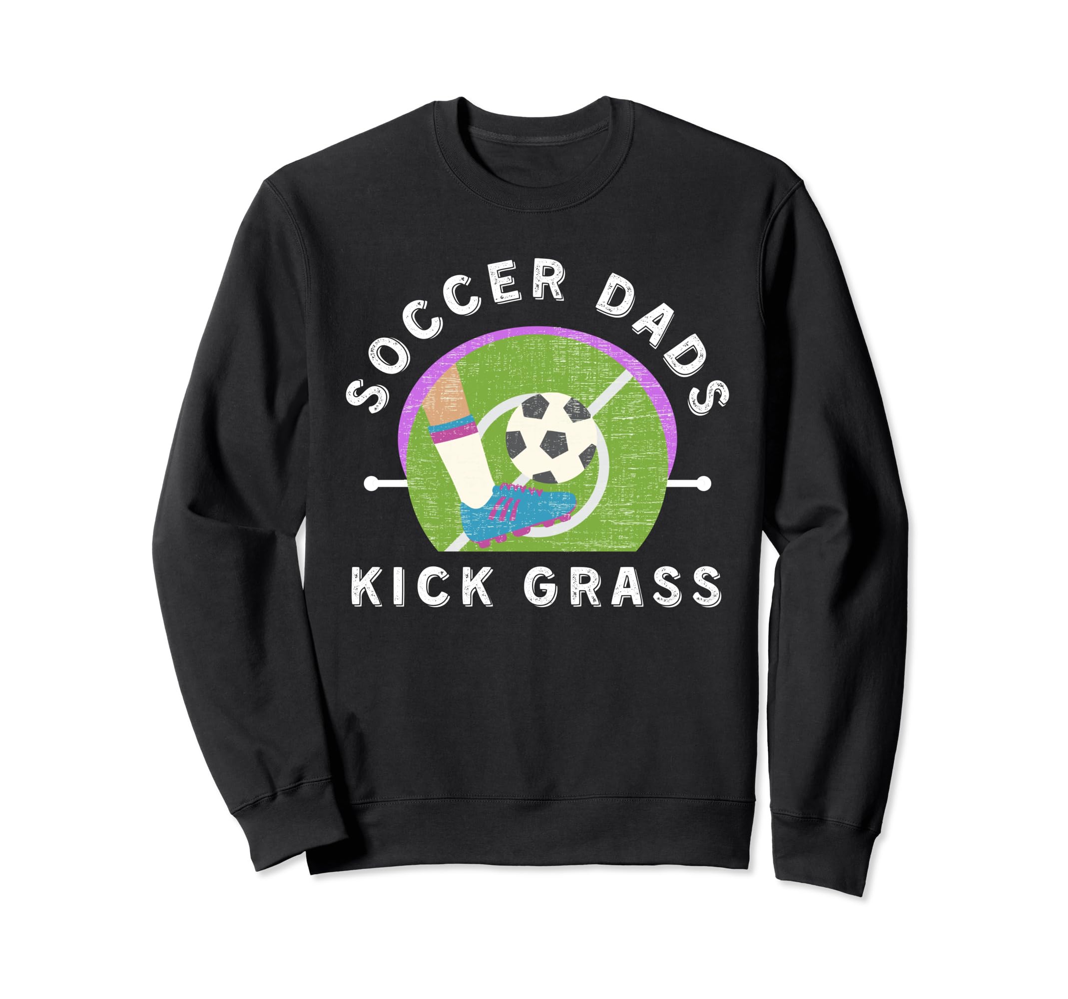 Soccer Dads Kick Grass Fathers Day Funny Sweatshirt - Graphic Print Unisex - T-Shirt, Sweatshirt, Hoodie