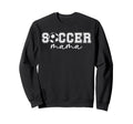 Soccer Mama Soccer Mom Soccer Player Mom Sweatshirt - Graphic Print Unisex - T-Shirt, Sweatshirt, Hoodie