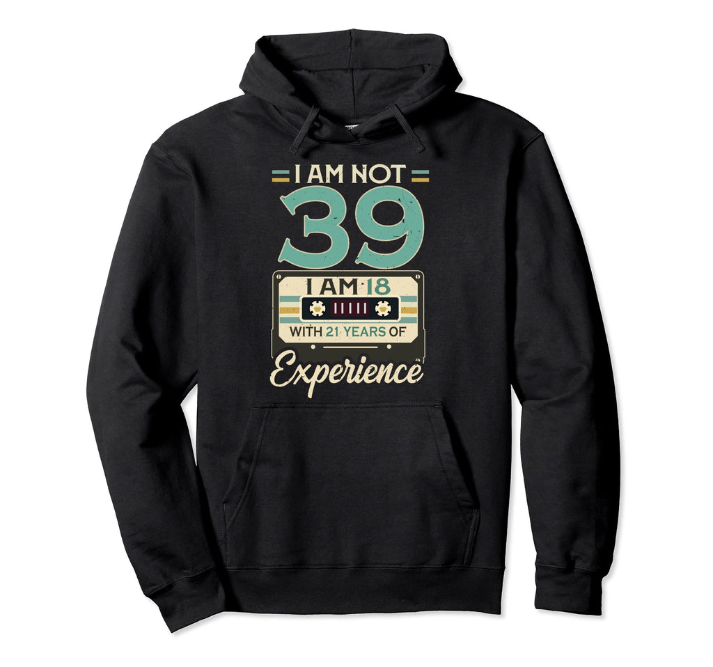 Im 18 21 Years Experience 39Th Hoodie - Minimalist Print for Adults - T-Shirt, Sweatshirt, Hoodie