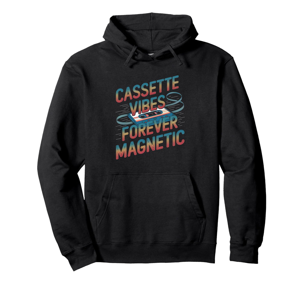 Cassette Vibes Forever Magnetic Hoodie - Streetwear Style Men Women - T-Shirt, Sweatshirt, Hoodie