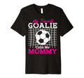 My Favorite Goalie Calls Me Mommy T-Shirt - Fun Novelty Design Men Women - T-Shirt, Sweatshirt, Hoodie