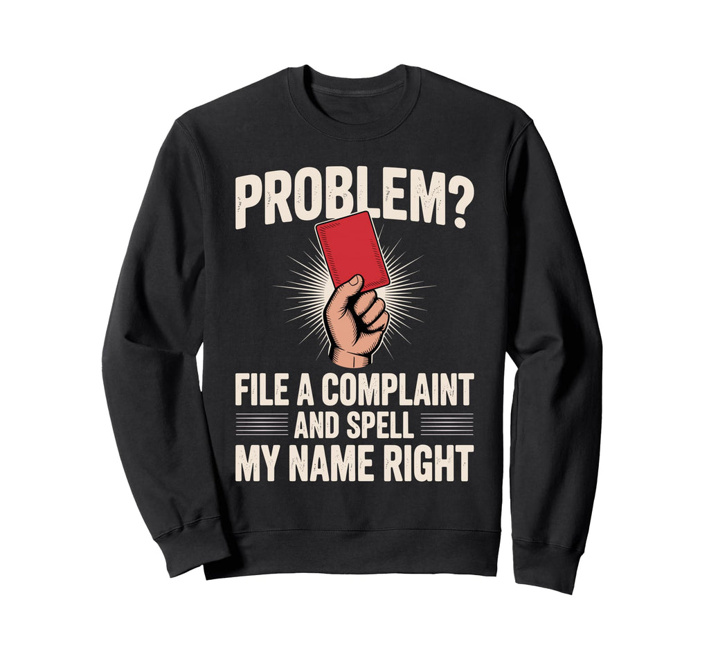 Funny Referee Art Soccer Football Sweatshirt - Streetwear Style Men Women - T-Shirt, Sweatshirt, Hoodie